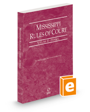 Mississippi Rules of Court - Federal, 2022 ed. (Vol. II, Mississippi Court Rules)