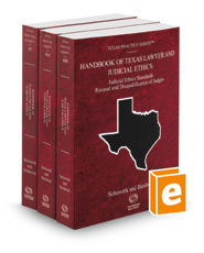Handbook of Texas Lawyer and Judicial Ethics: Attorney Tort Standards, Attorney Ethics Standards, Judicial Ethics Standards, Recusal and Disqualification of Judges, 2022 ed. (Vol. 48-48B, Texas Practice Series®)