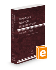 McKinney’s New York Rules of Court - State, 2022 ed. (Vol. I, New York Court Rules)