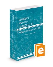 McKinney’s New York Rules of Court - Federal District, 2023 ed. (Vol. II, New York Court Rules) McKinney’s New York Rules of Court - Federal District, 2023 ed. (Vol. II, New York Court Rules)