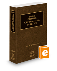 Daniel's Georgia Criminal Trial Practice, 2021-2022 ed.