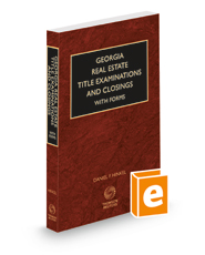 Georgia Real Estate Title Examinations and Closings with Forms, 2022 ed.