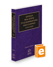 Georgia Real Estate Title Examinations and Closings with Forms, 2023 ed.