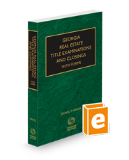 Georgia Real Estate Title Examinations and Closings with Forms, 2024 ed.