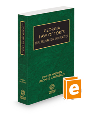 Georgia Law of Torts—Trial Preparation and Practice, 2023 ed.