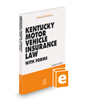 Kentucky Motor Vehicle Insurance Law with Forms, 2021-2022 ed.