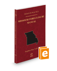 Missouri Foreclosure Manual, 2021-2022 ed. (Vol. 38, Missouri Practice Series)