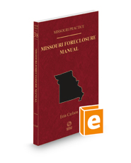 Missouri Foreclosure Manual, 2022-2023 ed. (Vol. 38, Missouri Practice Series)