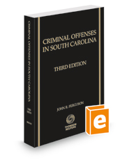 Criminal Offenses in South Carolina, 3d, 2021-2022 ed.