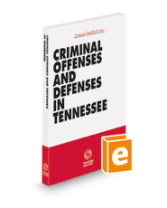 Criminal Offenses and Defenses in Tennessee, 2021-2022 ed. (Tennessee Handbook Series)
