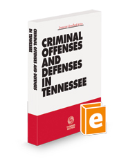 Criminal Offenses and Defenses in Tennessee, 2023-2024 ed. (Tennessee Handbook Series)