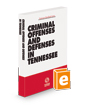 Criminal Offenses and Defenses in Tennessee, 2023-2024 ed. (Tennessee Handbook Series)