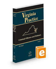 Criminal Offenses and Defenses in Virginia, 2021-2022 ed. (Vol. 7, Virginia Practice Series™)
