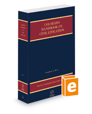 Colorado Handbook on Civil Litigation, 2021-2022 ed. (Vol. 5A, Colorado Practice Series)