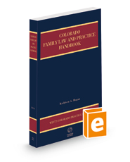 Colorado Family Law and Practice Handbook, 2021-2022 ed. (Vol. 21, Colorado Practice Series)
