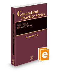 Connecticut Rules of Evidence, 2022 ed. (Vol. 11, Connecticut Practice Series)