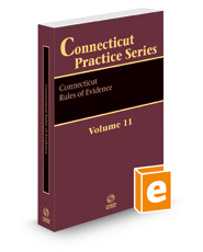 Connecticut Rules of Evidence, 2023 ed. (Vol. 11, Connecticut Practice Series)