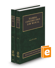 Florida Construction Law Manual, 2023-2024 ed. (Vol. 8, Florida Practice Series)