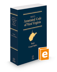 West's Annotated Code of West Virginia, State Court Rules, 2023 ed.