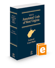 West's Annotated Code of West Virginia, Federal Court Rules, 2022 ed.