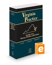 Family Law: Theory, Practice, and Forms, 2022 ed. (Vol. 9, Virginia Practice Series™)