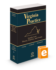 Family Law: Theory, Practice, and Forms, 2023 ed. (Vol. 9, Virginia Practice Series™)