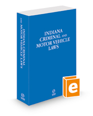 Indiana Criminal and Motor Vehicle Laws, 2023 ed.
