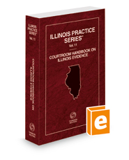 Courtroom Handbook on Illinois Evidence, 2021 ed. (Vol. 11, Illinois Practice Series)