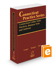 Connecticut Unfair Trade Practices, Business Torts and Antitrust, 2024-2025 ed. (Vol. 12, Connecticut Practice Series)