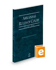 Arkansas Rules of Court - State, 2023 ed. (Vol. I, Arkansas Court Rules)