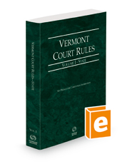 Vermont Rules of Court - State, 2022 ed. (Vol. I, Vermont Court Rules)