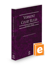Vermont Rules of Court - State, 2023 ed. (Vol. I, Vermont Court Rules)