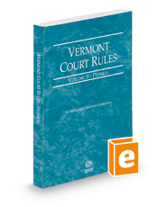 Vermont Rules of Court - Federal, 2021 ed. (Vol. II, Vermont Court Rules)