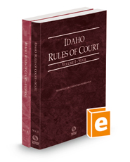Idaho Rules of Court - State and Federal, 2022 ed. (Vols. I & II, Idaho Court Rules)