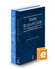 Idaho Rules of Court - State and Federal, 2024 ed. (Vols. I & II, Idaho Court Rules)