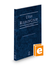 Utah Rules of Court - State, 2023 ed. (Vol. I, Utah Court Rules)