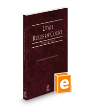 Utah Rules of Court - State, 2024 ed. (Vol. I, Utah Court Rules)