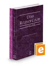 Utah Rules of Court - State and Federal, 2022 ed. (Vols. I & II, Utah Court Rules)