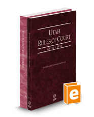 Utah Rules of Court - State and Federal, 2024 ed. (Vols. I & II, Utah Court Rules)