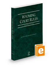 Wyoming Court Rules - State, 2022 ed. (Vol. I, Wyoming Court Rules)