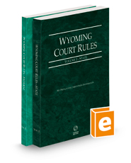Wyoming Court Rules - State and Federal, 2022 ed. (Vol. I & II, Wyoming Court Rules)