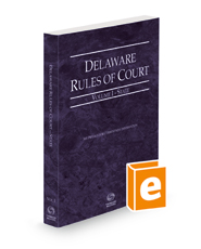 Delaware Rules of Court - State, 2021 ed. (Vol. I, Delaware Court Rules)