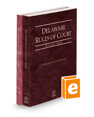 Delaware Rules of Court - State and Federal, 2022 ed. (Vols. I & II, Delaware Court Rules)
