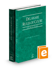 Delaware Rules of Court - State and Federal, 2023 ed. (Vols. I & II, Delaware Court Rules)