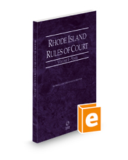 Rhode Island Rules of Court - State, 2022 ed. (Vol. I, Rhode Island Court Rules)