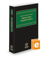 Corporate Counsel's Guide to Protecting Trade Secrets, 2022-2023 ed.