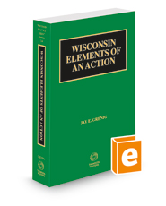 Wisconsin Elements of an Action, 2022-2023 ed. (Vol. 14, Wisconsin Practice Series)