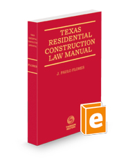 Texas Residential Construction Law Manual, 2023-2024 ed.