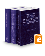 Florida Rules of Court - State, Federal, and Local, 2022 revised ed. (Vols. I-III, Florida Court Rules)