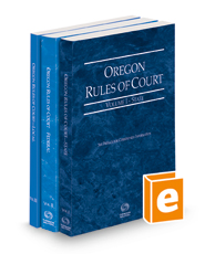 Oregon Rules of Court - State, Federal, and Local, 2021 ed. (Vols. I-III, Oregon Court Rules)